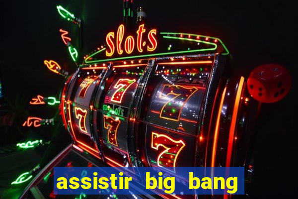 assistir big bang theory dublado